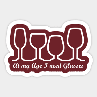 At my Age I Need Glasses Sticker